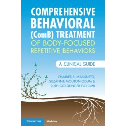 Comprehensive Behavioral (ComB) Treatment of Body-Focused Repetitive Behaviors: A Clinical Guide