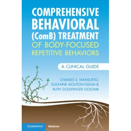 Comprehensive Behavioral (ComB) Treatment of Body-Focused Repetitive Behaviors: A Clinical Guide