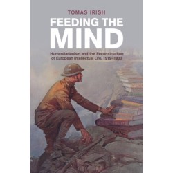 Feeding the Mind: Humanitarianism and the Reconstruction of European Intellectual Life, 1919–1933