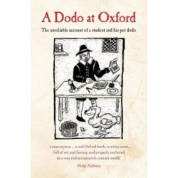 A Dodo at Oxford: The unreliable account of a student and his pet dodo