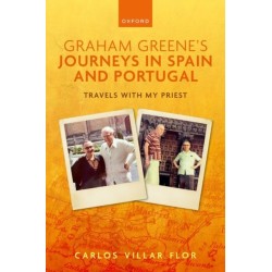 Graham Greene's Journeys in Spain and Portugal: Travels with My Priest
