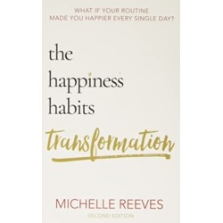 The Happiness Habits Transformation: Second Edition