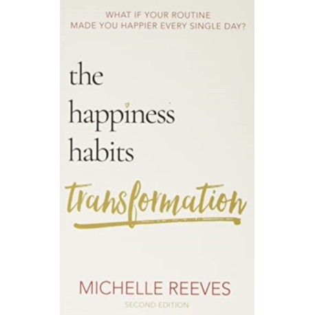 The Happiness Habits Transformation: Second Edition