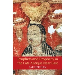 Prophets and Prophecy in the Late Antique Near East