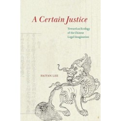 A Certain Justice: Toward an Ecology of the Chinese Legal Imagination