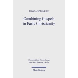Combining Gospels in Early Christianity: The One, the Many, and the Fourfold