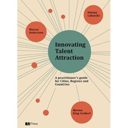 Innovating Talent Attraction: A Practitioner's Guide for Cities, Regions and Countries