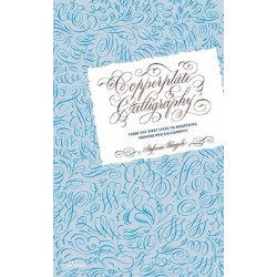 Copperplate Calligraphy: From the First Steps to Mastering Pointed Pen Calligraphy