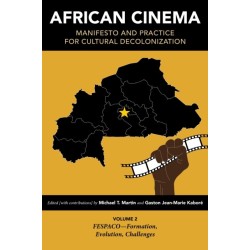 African Cinema: Manifesto and Practice for Cultural Decolonization: Volume 2: FESPACO—Formation, Evolution, Challenges