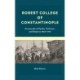 Robert College of Constantinople: Crossroads of Faiths, Cultures, and Empires 1863–1913