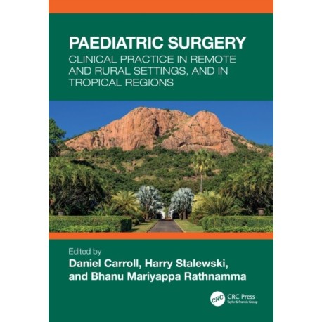 Paediatric Surgery: Clinical Practice in Remote and Rural Settings, and in Tropical Regions