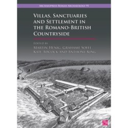 Villas, Sanctuaries and Settlement in the Romano-British Countryside: New Perspectives and Controversies