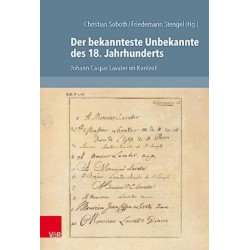 Der bekannteste Unbekannte des 18. Jahrhunderts: Johann Caspar Lavater im Kontext