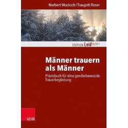 Manner trauern als Manner: Praxisbuch fur eine genderbewusste Trauerbegleitung
