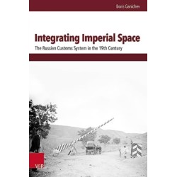 Integrating Imperial Space: The Russian Customs System in the 19th Century