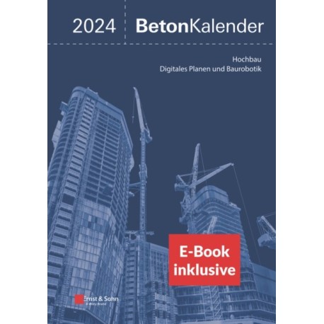 Beton-Kalender 2024: Schwerpunkte: Hochbau- Digitales Planen und Baurobotik (2 Teile) (inkl. E-Book als PDF)