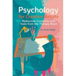 Psychology for Creative Artists: Rediscover Creativity with Tools from the Therapy Room