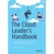 The Cloud Leader’s Handbook: Strategically Innovate, Transform, and Scale Organizations