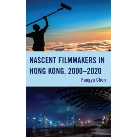 Nascent Filmmakers in Hong Kong, 2000–2020