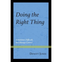 Doing the Right Thing: Sometimes Difficult, But Always Correct