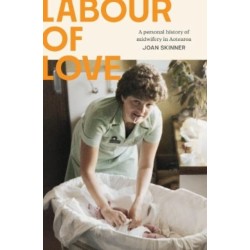 Labour of Love: A personal history of midwifery in Aotearoa