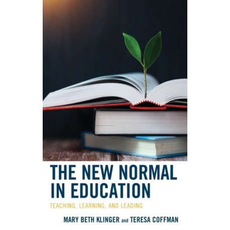 The New Normal in Education: Teaching, Learning, and Leading