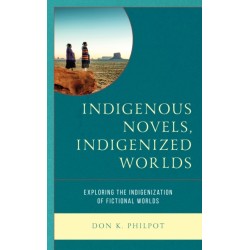 Indigenous Novels, Indigenized Worlds: Exploring the Indigenization of Fictional Worlds
