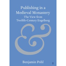 Publishing in a Medieval Monastery: The View from Twelfth-Century Engelberg