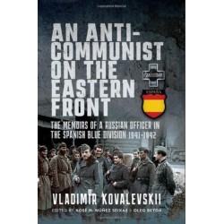 An Anti-Communist on the Eastern Front: The Memoirs of a Russian Officer in the Spanish Blue Division 1941-1942