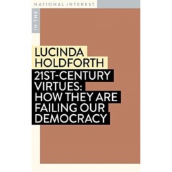21st-Century Virtues: How They Are Failing Our Democracy