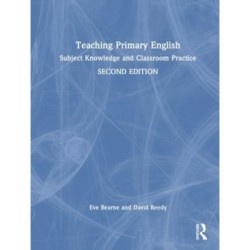 Teaching Primary English: Subject Knowledge and Classroom Practice