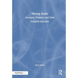 Mixing Audio: Concepts, Practices, and Tools