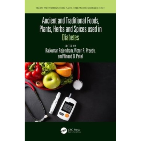 Ancient and Traditional Foods, Plants, Herbs and Spices used in Diabetes