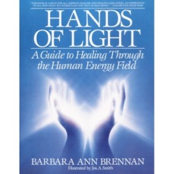 Hands of Light: A Guide to Healing Through the Human Energy Field