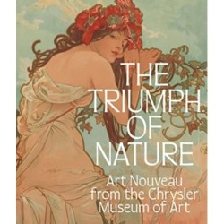 The Triumph of Nature: Art Nouveau from the Chrysler Museum of Art