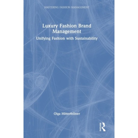 Luxury Fashion Brand Management: Unifying Fashion with Sustainability