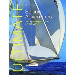 Ultimate Sailing Adventures: 100 Epic Experiences on the Water