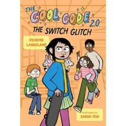 The Cool Code 2.0: The Switch Glitch: A Graphic Novel