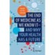 The end of medicine as we know it - and why your health has a future
