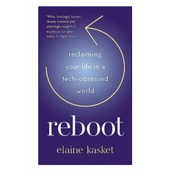 REBOOT: Reclaiming Your Life in a Tech-Obsessed World