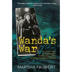 Wanda's War: An Untold Story of Nazi Europe, Forced Labour, and a Canadian Immigration Scandal