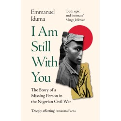 I Am Still With You: The Story of a Missing Person in the Nigerian Civil War