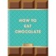 How to Eat Chocolate