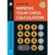 Improve Your Chess Calculation: The Ramesh Chess Course - Volume 1
