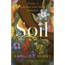 Soil: The Story of a Black Mother's Garden
