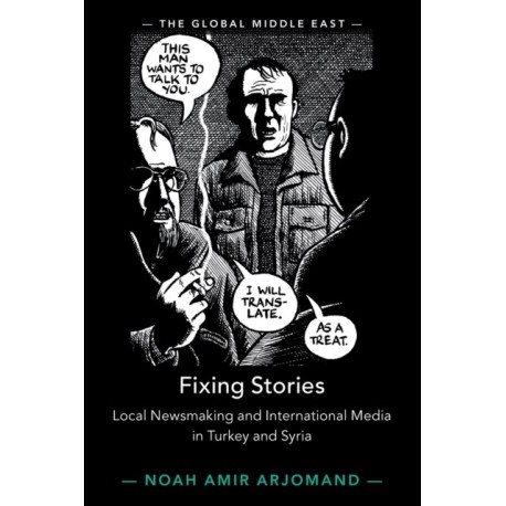 Fixing Stories: Local Newsmaking and International Media in Turkey and Syria