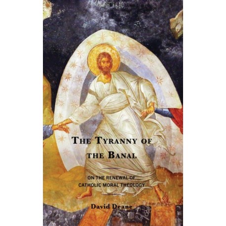 The Tyranny of the Banal: On the Renewal of Catholic Moral Theology