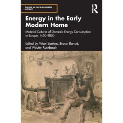 Energy in the Early Modern Home: Material Cultures of Domestic Energy Consumption in Europe, 1450–1850