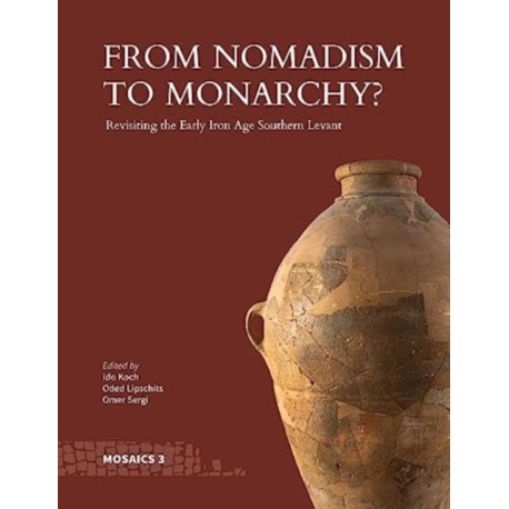 From Nomadism to Monarchy?: Revisiting the Early Iron Age Southern Levant