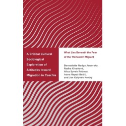 A Critical Cultural Sociological Exploration of Attitudes toward Migration in Czechia: What Lies Beneath the Fear of the Thirteenth Migrant